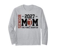 Football Senior mom 2027 The Final Quarter Graduation Long Sleeve T-Shirt