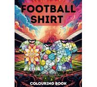 Football Shirt Colouring Book: Calming Mandalas and Geometric Patterns || For All Ages and Genders