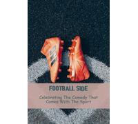 Football Side: Celebrating The Comedy That Comes With The Sport