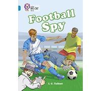 Collins Big Cat â Football Spy: Band 13/Topaz: Band 13/Topaz Phase 5, Bk. 12 (Paperback)