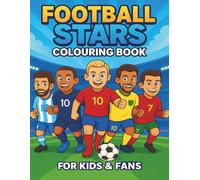 Football Stars - Colouring Book for Kids & Fans: 34 Famous Players, 67 Pages, Perfect Gift for Kids & Fans