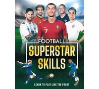 Football Superstar Skills: Learn to Play Like the Pros! (Football Superstar Skills: Learn to play like the superstars)