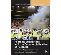 Football Supporters and the Commercialisation of Football: Comparative Responses across Europe (Sport in the Global Society - Contemporary Perspectives)