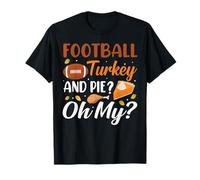 Football Turkey and Pie Oh My Funny Thanksgiving Thankful T-Shirt
