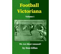 Football Victoriana - Volume 1: We Are Most Amused!