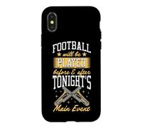 Football Will Be Played Before And After Tonight Main Event Case for iPhone X/XS