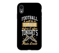 Football Will Be Played Before And After Tonight Main Event Case for iPhone XR