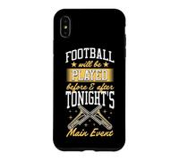 Football Will Be Played Before And After Tonight Main Event Case for iPhone XS Max