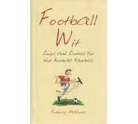 Football Wit: Quips and Quotes for the Football Fanatic