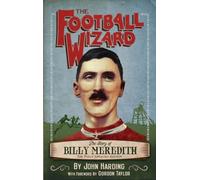 Football Wizard The Story of Billy Meredith