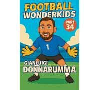 Football Wonderkids: Gianluigi Donnarumma: 34