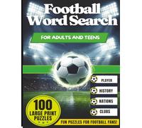 Football Word Search Book: 100 Large Print Puzzles Covering Rules, Legendary Players, Famous Nations, Historic Tournament Moments and Football Trivia for Adults and Teens
