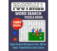 FOOTBALL WORD SEARCH PUZZLE BOOK: 100 Puzzles - 2000 Fun Football Words for Adults & Seniors | Explore the World of Football and Train Your Brain (BOYS WORD SEARCH)