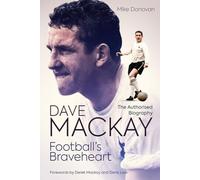 Football's Braveheart: The Authorised Biography of Dave Mackay