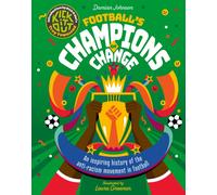 Football's Champions of Change : SHORTLISTED for the Charles Tyrwhitt Children's Sports Book of the Year 2024