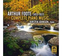 Foote, a. - Arthur Foote: Complete Piano Music