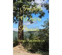 Foothills Writers Presents...: Things That Haunt Us