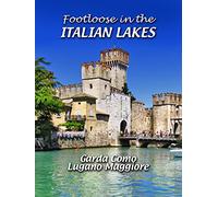 Footloose in the Italian Lakes - Garda Como Lugano Maggiore