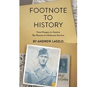 Footnote to History: From Hungary to America, The Memoir of a Holocaust Survivor