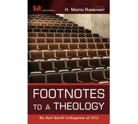 Footnotes to a Theology: The Karl Barth Colloquium of 1972