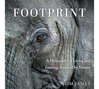 Footprint: A Philosophy of Living and Leading, Inspired by Nature