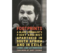 Footprints : A Black Journalist’s Fight Against Apartheid in South Africa and in Exile