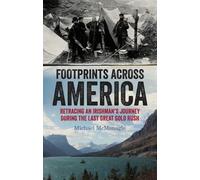 Footprints Across America: Retracing an Irishman's Journey During the Last Great Gold Rush