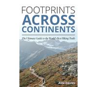 Footprints Across Continents: The Ultimate Guide to the World's Best Hiking Trails