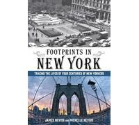 Footprints in New York: Tracing The Lives Of Four Centuries Of New Yorkers