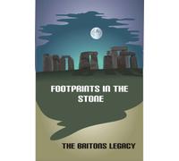 Footprints in the Stone: The Britons Legacy