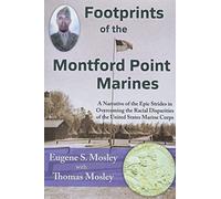 Footprints of the Montford Point Marines: A Narrative of the Epic Strides in Overcoming the Racial Disparities of the United States Marine Corps