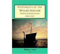 Footprints of the Welsh Indians: Settlers in North America before 1492