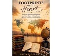 Footprints on my Heart: Stories of Mentorship, Friendship,and Lives Shared with my former Doctoral students Across the World