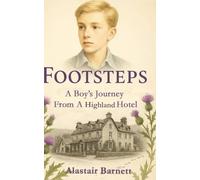 Footsteps: A Boy's Journey From A Highland Hotel