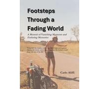 Footsteps Through a Fading World: A Memoir of Vanishing Moments and Enduring Memories