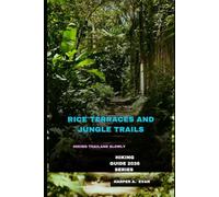 FOOTSTEPS THROUGH RICE TERRACES AND JUNGLE TRAILS: HIKING THAILAND SLOWLY