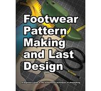 Footwear Pattern Making and Last Design: A beginners guide to the fundamental techniques of shoemaking.: 4 (How Shoes are Made)
