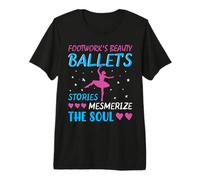 Footworks Beauty Ballets Stories - Ballerian Ballet Premium T-Shirt