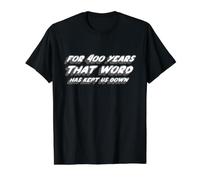 for 400 Years that Word has Kept Us Down | Tropic Value Graphic T-Shirt, Men, Black, XL