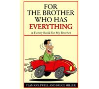 For a Brother Who Has Everything: A Funny Book For a Brother (For People Who Have Everything Series)