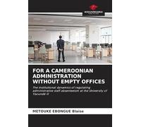 FOR A CAMEROONIAN ADMINISTRATION WITHOUT EMPTY OFFICES: The institutional dynamics of regulating administrative staff absenteeism at the University of Yaoundé-II