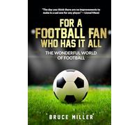 For a Football Fan Who Has it All: The Wonderful World of Football (For People Who Have Everything Series)