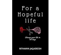 FOR A HOPEFUL LIFE: Change your life in 60 days