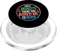 For A Minute There You Bored Me To Death Attitude - PopSockets PopGrip for MagSafe