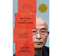For a Song and a Hundred Songs: A Poet's Journey Through a Chinese Prison