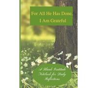 For All He Has Done, I Am Grateful: A Blank Gratitude Notebook for Daily Reflections