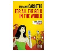 For All the Gold in the World: An Alligator Mystery (The Alligator, 5)