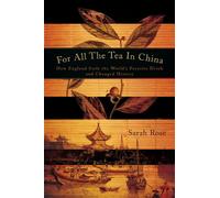 For All the Tea in China: How England Stole the World's Favorite Drink and Changed History