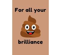 For all your (POOP emoji) brilliance: A note book for all the (POOP emoji) ideas