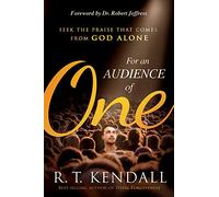 For An Audience of One: Seek the Praise That Comes from God Alone